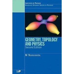 Geometry, Topology and Physics, Second Edition, Paperback - M. Nakahara imagine