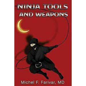 Ninja Tools and Weapons, Paperback - Michel Farivar imagine