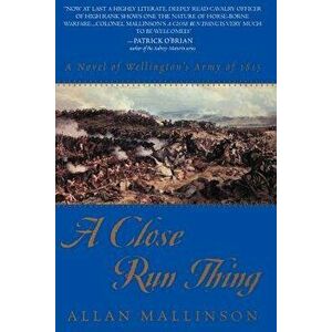 A Close Run Thing - Allan Mallinson imagine