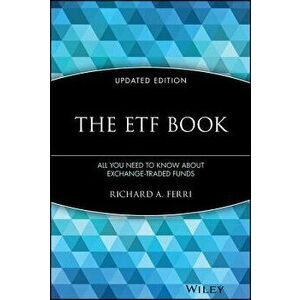 The ETF Book: All You Need to Know about Exchange-Traded Funds - Richard A. Ferri imagine
