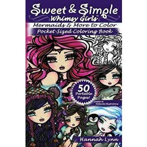 Sweet & Simple Mermaids & More to Color Pocket-Sized Coloring Book, Paperback - Hannah Lynn imagine