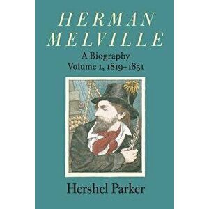 Herman Melville: A Biography - Hershel Parker imagine