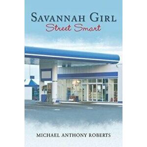 Savannah Girl: Street Smart - Michael Anthony Roberts imagine