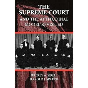 The Supreme Court and the Attitudinal Model Revisited, Paperback - Jeffrey a. Segal imagine
