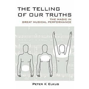 The Telling of Our Truths, Paperback - Peter K. Elkus imagine