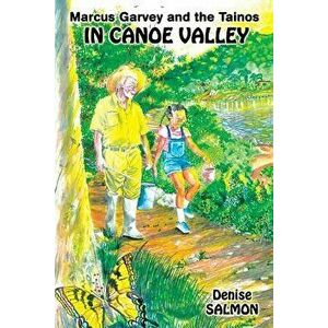Marcus Garvey and the Tainos in Canoe Valley, Paperback - Denise Salmon imagine