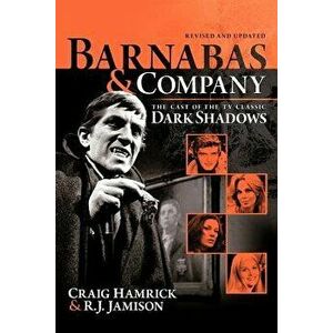 Barnabas & Company: The Cast of the TV Classic Dark Shadows, Paperback - Craig Hamrick imagine