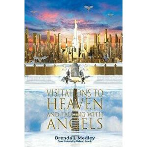 Visitations to Heaven and Talking with Angels, Paperback - Brenda J. Medley imagine