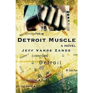 Detroit Muscle, Paperback - Jeff Vande Zande imagine