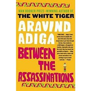 Between the Assassinations, Paperback - Aravind Adiga imagine