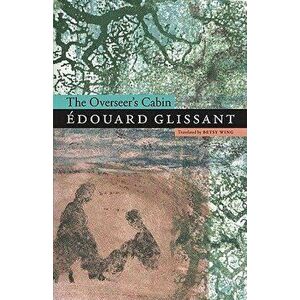 The Overseer's Cabin, Paperback - Edouard Glissant imagine