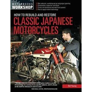 How to Rebuild and Restore Classic Japanese Motorcycles, Paperback - Sid Young imagine