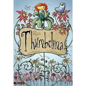 Thumbelina: The Graphic Novel, Paperback - Hans Christian Andersen imagine