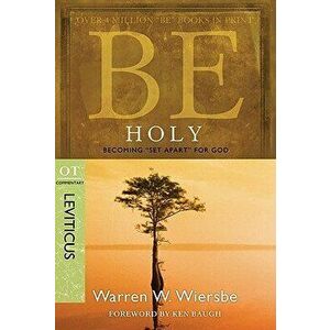 Be Holy (Leviticus): Becoming "set Apart" for God, Paperback - Warren W. Wiersbe imagine