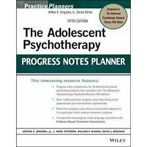 The Adolescent Psychotherapy Progress Notes Planner, Paperback - Arthur E. Jongsma imagine