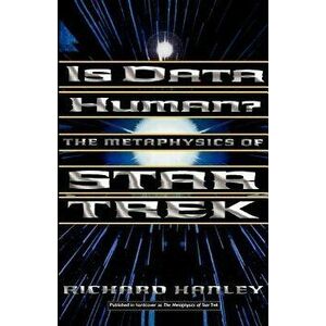 Is Data Human?: Or, the Metaphysics of Star Trek, Paperback - Richard Hanley imagine