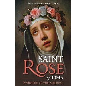 St. Rose of Lima, Paperback - Mary Alphonsus imagine