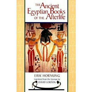 The Ancient Egyptian Books of the Afterlife, Paperback - Erik Hornung imagine