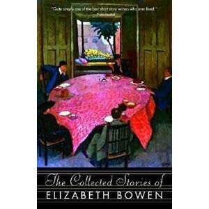 The Collected Stories of Elizabeth Bowen, Paperback - Elizabeth Bowen imagine