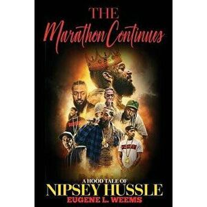 The Marathon Continues: A Hood Tale of Nipsey Hussle, Paperback - Nipsey Hussle imagine