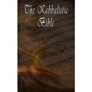 The Kabbalistic Bible According to the Zohar, Torah, Talmud and Midrash, Paperback - Rabbi Tanhuma imagine