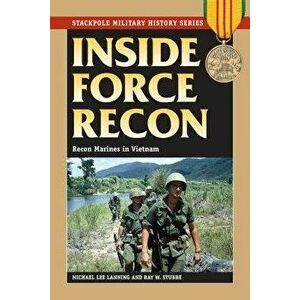 Inside Force Recon: Recon Marines in Vietnam, Paperback - Michael Lee Lanning imagine