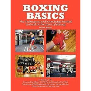 Boxing Basics: The Techniques and Knowledge Needed to Excel in the Sport of Boxing, Paperback - Al Gotay Ma Mps imagine