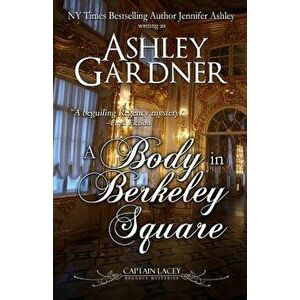 A Body in Berkeley Square, Paperback - Ashley Gardner imagine