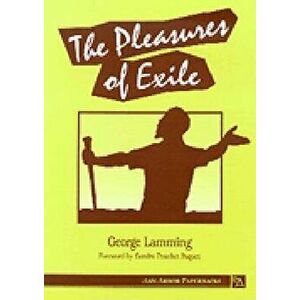 The Pleasures of Exile, Paperback - George Lamming imagine