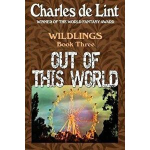 Out of This World, Paperback - Charles De Lint imagine