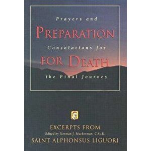 Preparation for Death: Prayers and Consolations for the Final Journey, Paperback - Alfonso Maria De' Liguori imagine