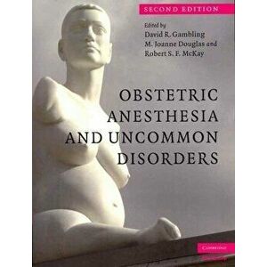 Obstetric Anesthesia and Uncommon Disorders, Paperback - David R. Gambling imagine
