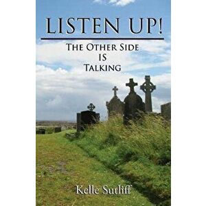 Listen Up!: The Other Side Is Talking, Paperback - Kelle Sutliff imagine