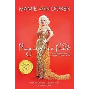 Playing the Field: Sex, Stardom, Love, and Life in Hollywood, Paperback - MS Mamie Van Doren imagine