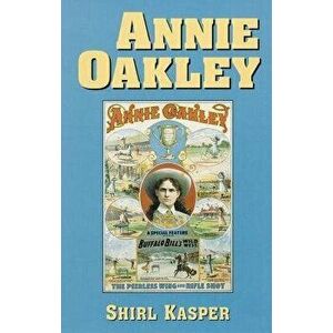 Annie Oakley, Paperback - Shirl Kasper imagine