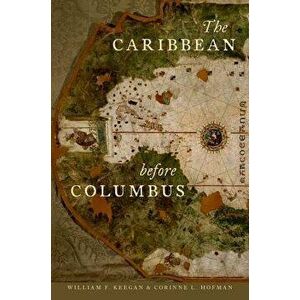 The Caribbean Before Columbus, Paperback - William F. Keegan imagine