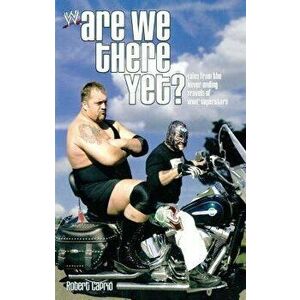 Are We There Yet?: Tales from the Never-Ending Travels of Wwe Superstars - Robert Caprio imagine