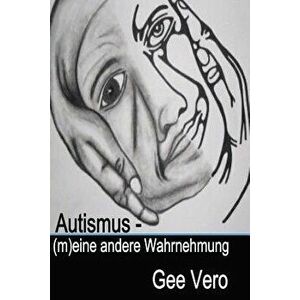 Autismus - (M)Eine Andere Wahrnehmung - Gee Vero imagine