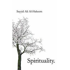 Spirituality, Paperback - Sayyid Ali Al-Hakeem imagine