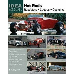 Hot Rods: Roadsters, Coupes, Customs, Paperback - Dain Gingerelli imagine