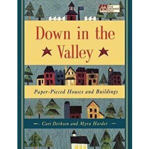 Down in the Valley: Paper-Pieced Houses and Buildings, Paperback - Myra Harder imagine