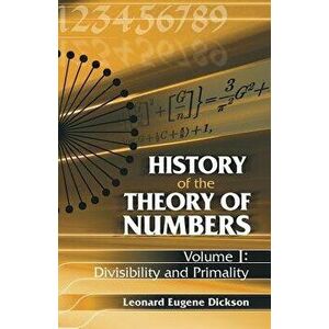 History of the Theory of Numbers, Volume I: Divisibility and Primality, Paperback - Leonard Eugene Dickson imagine