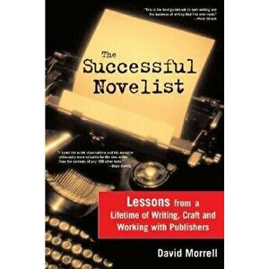 The Successful Novelist: A Lifetime of Lessons about Writing and Publishing, Paperback - David Morrell imagine