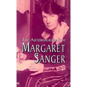 The Autobiography of Margaret Sanger, Paperback - Margaret Sanger imagine
