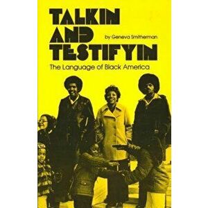 Talkin and Testifyin: The Language of Black America (Revised), Paperback - Geneva Smitherman imagine