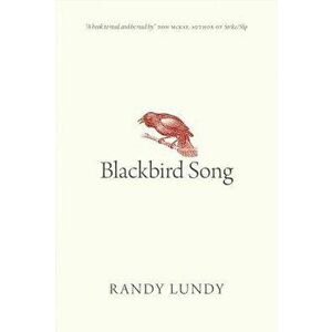 Blackbird Song, Paperback - Randy Lundy imagine