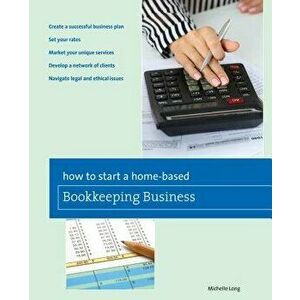 How to Start a Home-Based Bookkeeping Business, Paperback - Michelle Long imagine