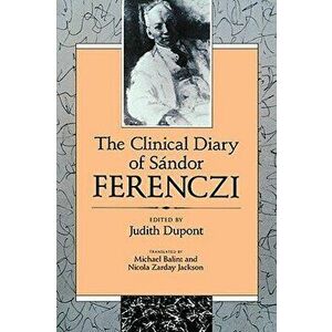 Clinical Diary of S ndor Ferenczi (Revised), Paperback - Sandor Ferenczi imagine