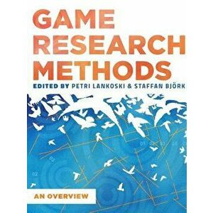 Game Research Methods: An Overview, Paperback - Patri Lankoski imagine