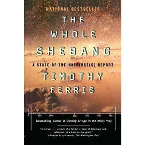 The Whole Shebang: A State of the Universe Report, Paperback - Timothy Ferris imagine